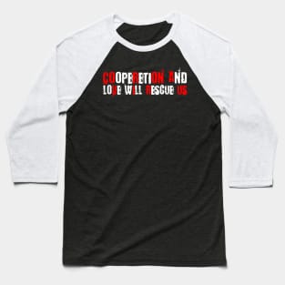 Cooperation and love will rescue us - CORONA VIRUS Baseball T-Shirt